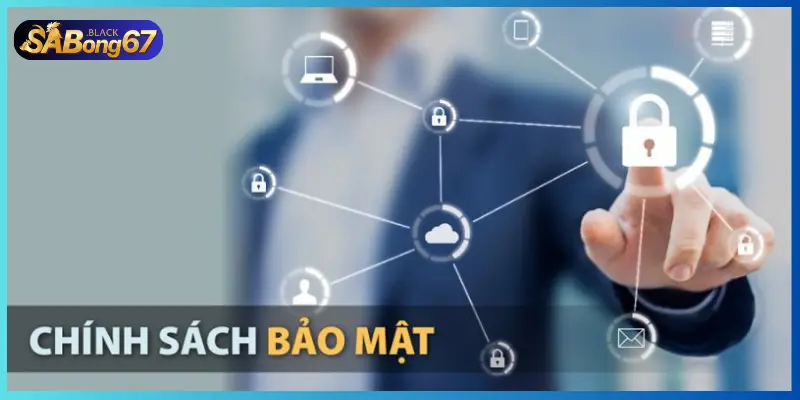 Tìm hiểu chính sách bảo mật trên Sabong67